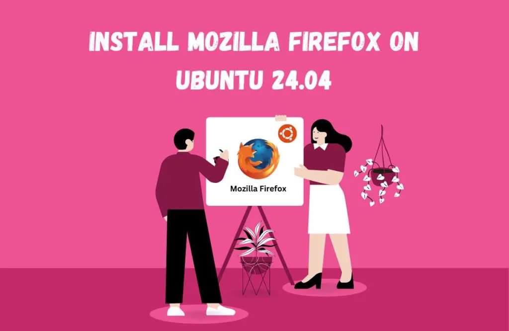 How to Install Mozilla Firefox on Ubuntu 24.04