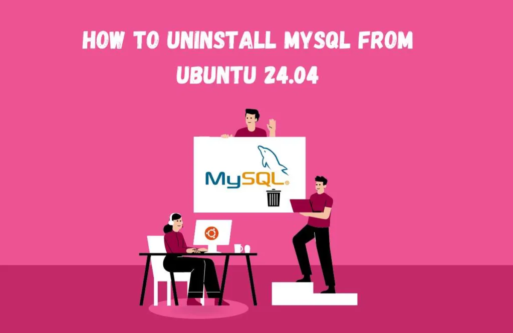 How to Uninstall MySQL From Ubuntu 24.04
