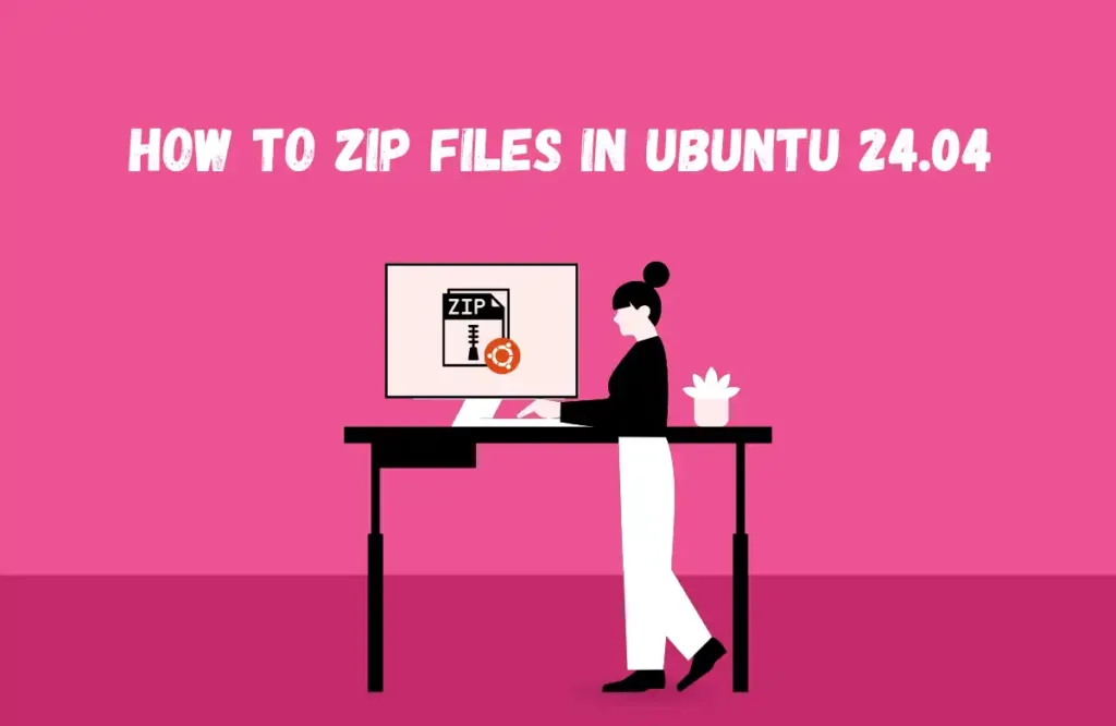 How to Zip Files in Ubuntu 24.04